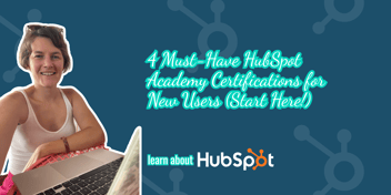 4 Must-Have HubSpot Academy Certifications for New Users (Start Here!)