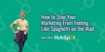 How to Stop Your Marketing From Feeling Like Spaghetti on the Wall