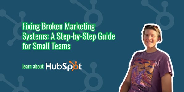 Fixing Broken Marketing Systems: A Step-by-Step Guide for Small Teams