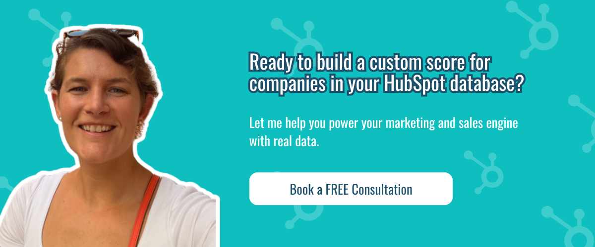 Ready to build a custom score for companies in your HubSpot database?